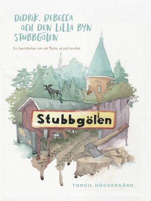 cover image of Didrik, Rebecca och den lilla byn Stubbgölen